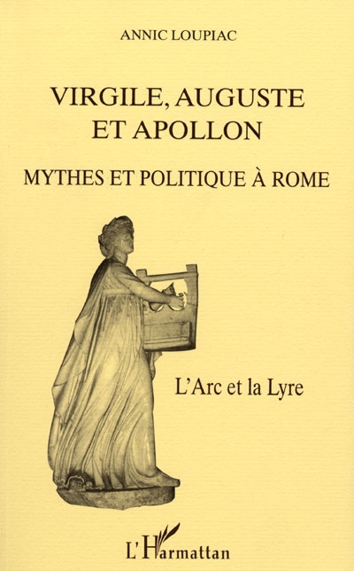 Virgile, Auguste et Apollon : mythes et politique à Rome