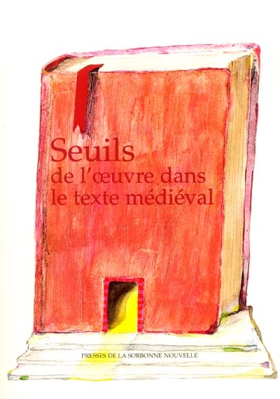 Seuils de l'oeuvre dans le texte médiéval