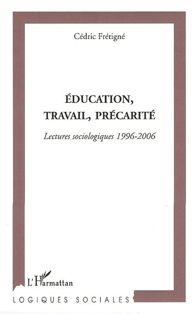 Éducation, travail, précarité : lectures sociologiques, 1996-2006