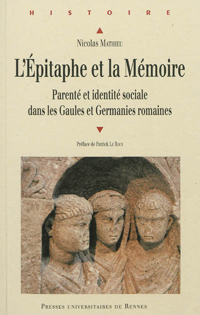 L'épitaphe et la mémoire : parenté et identité sociale dans les Gaules et Germanies romaines