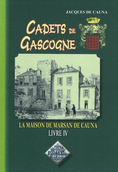 Cadets de Gascogne. 4 , La maison de Marsan de Cauna