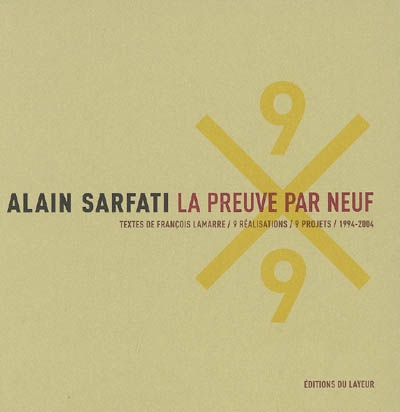 Alain Sarfati, la preuve par neuf : 9 réalisations, 9 projets : 1994-2004