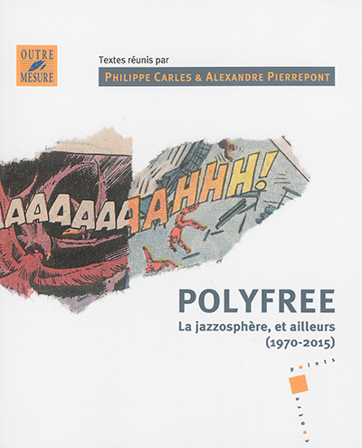 Polyfree : la jazzosphère, et ailleurs, 1970-2015