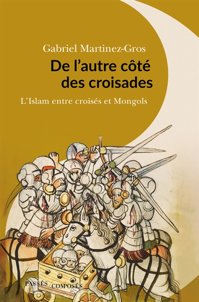 De l'autre côté des croisades : l'Islam entre croisés et Mongols, XIe-XIIIe siècle