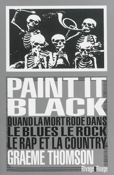Paint it black : quand la mort rôde dans le rock, le blues, le rap et la country