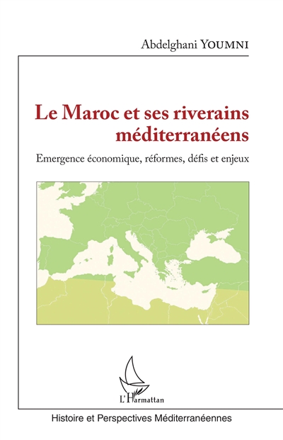 Le Maroc et ses riverains méditerranéens : émergence économique, réformes, défis et enjeux