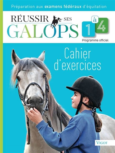 Réussir ses galops 1 à 4 : cahier d'exercices : préparation aux examens fédéraux d'équitation : programme officiel