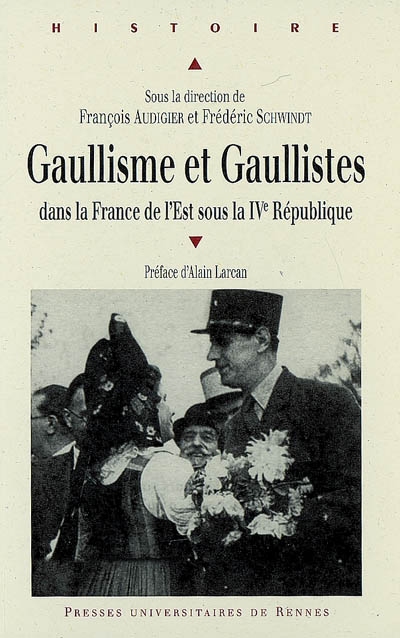 Gaullisme et gaullistes dans la France de l'Est sous la IVe République