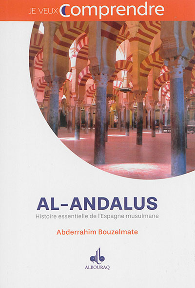 Al-Andalus : histoire essentielle de l'Espagne musulmane