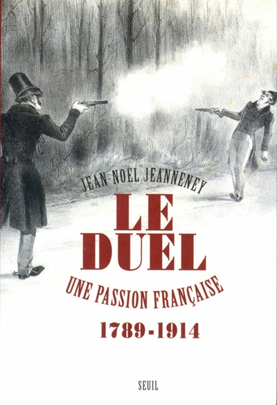 Le duel, une passion française : 1789-1914