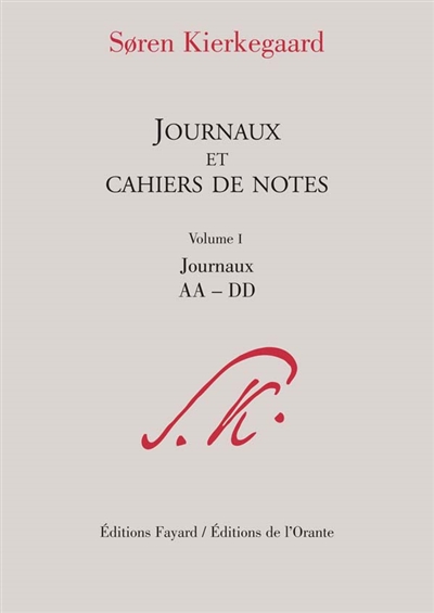 Journaux et cahiers de notes. Volume I , Journaux AA-DD