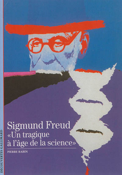 Sigmund Freud, "un tragique à l'âge de la science"