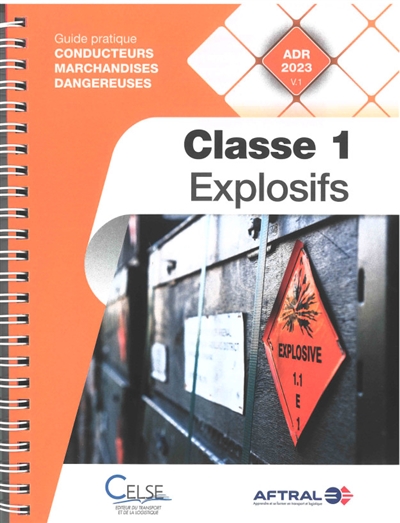 Conducteurs marchandises dangereuses : guide pratique , Classe 1, explosifs