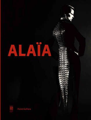 Alaïa : [exposition, Paris], Palais Galliera, du 28 septembre 2013 au 26 janvier 2014