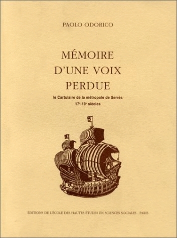 Mémoire d'une voix perdue : le cartulaire de la Métropole de Serrès : XVIIe-XIXe siècles