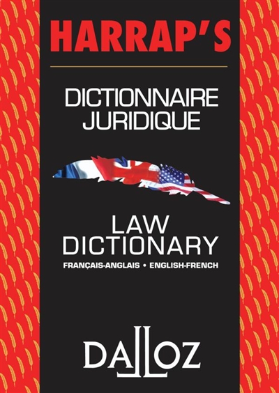 Dahl's law dictionary : French to English, English to French : an annotated legal dictionary, including definitions from codes, case law, statutes, and legal writing