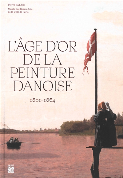 L'âge d'or de la peinture danoise : 1801-1864 : exposition, Paris, Petit Palais, du 22 septembre 2020 au 3 janvier 2021
