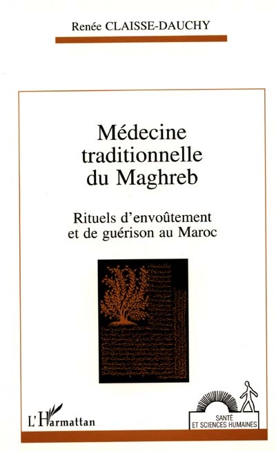 Médecine traditionnelle du Maghreb : rituels d'envoûtement et de guérison au Maroc