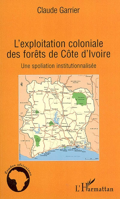L'exploitation coloniale des forêts de Côte d'Ivoire : une spoliation institutionnalisée