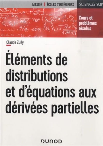 éléments de distributions et d'équations aux dérivées partielles : cours et problèmes résolus