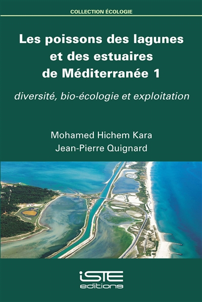 Les poissons des lagunes et des estuaires de Méditerranée. 1 , Diversité, bio-écologie et exploitation