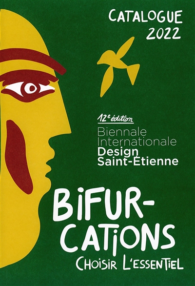 Bifurcations : catalogue Biennale internationale du design de Saint-Etienne, du 6 avril au 31 juillet 2022