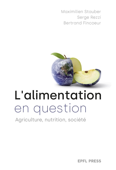 L'alimentation en question : agriculture, nutrition, societe