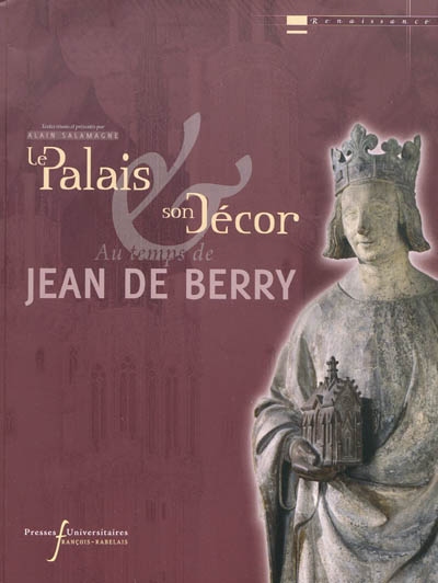 Le palais & son décor au temps de Jean de Berry