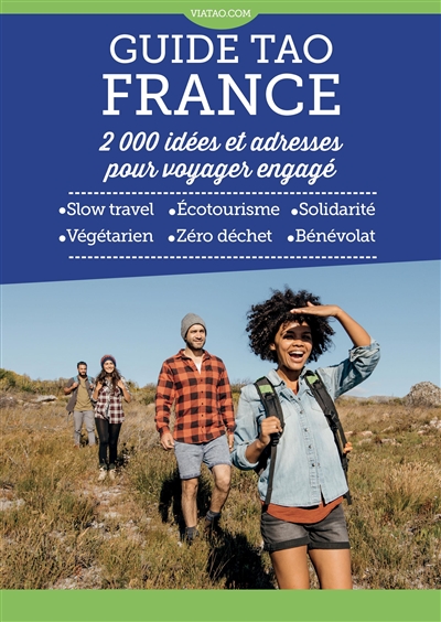 Guide tao France : 2000 idées et adresses pour voyager engagé