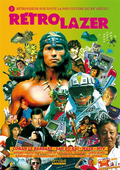 Rétro lazer :. 2 , rétroviseur sur toute la pop-culture du XXe siècle ! : Conan le Barbare, San Ku Kaï, Mask, MTV....