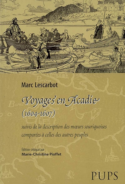 Voyages en Acadie (1604-1607) ; suivi de La description des moeurs souriquoises comparées à celles des autres peuples