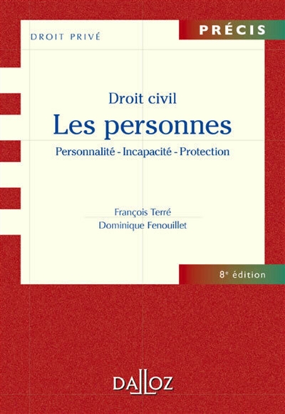 Droit civil : les personnes : personnalité, incapacité, protection