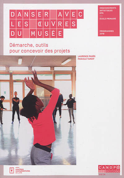 Danser avec les oeuvres du musée : démarche, outils pour concevoir des projets : enseignements artistiques EPS : école primaire : programmes 2018