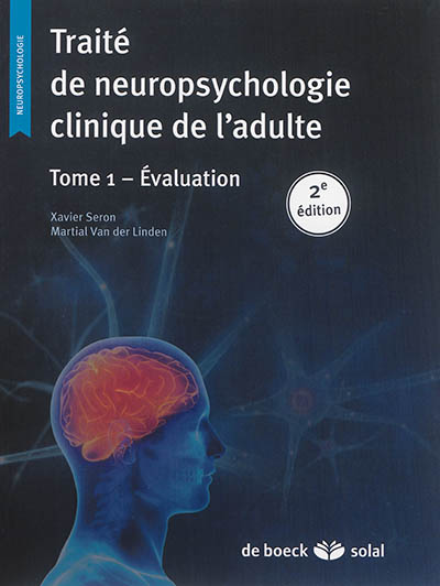 Traité de neuropsychologie clinique de l'adulte. tome 1 , Evaluation