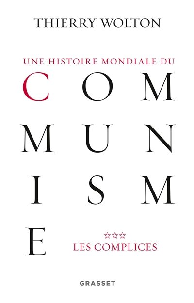 Une histoire mondiale du communisme : essai d'investigation historique. [3] , Les complices : une vérité pire que tout mensonge