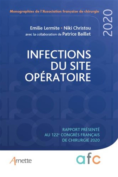 Infections du site opératoire : rapport présenté au 122e Congrès français de chirurgie, Paris, 2-4 septembre 2020