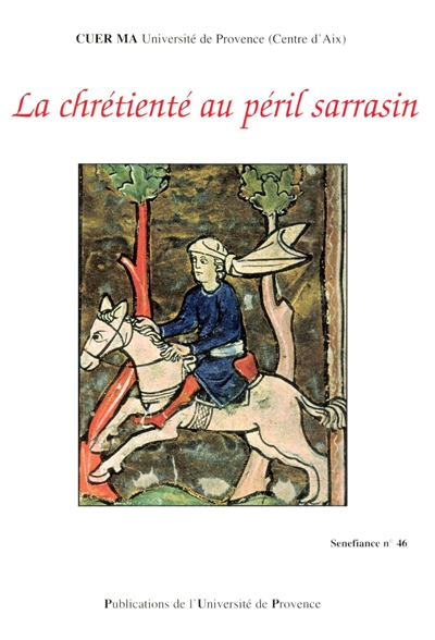 La chrétienté au péril sarrasin : actes du colloque de la Société internationale Rencesvals, Aix-en-Provence, 30 septembre-1er octobre 1999