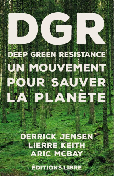 Deep green resistance : un mouvement pour sauver la planète. Tome 1 , Résistance