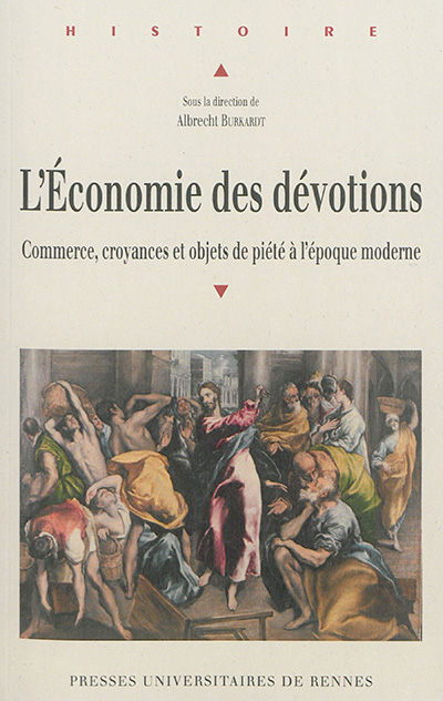 L'économie des dévotions : commerce, croyance [sic] et objets de piété à l'époque moderne