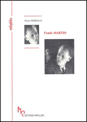 Frank Martin : ou l'insatiable quête