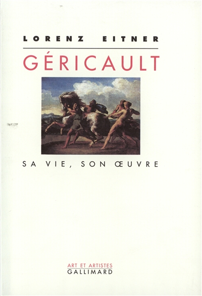 Géricault : sa vie, son oeuvre