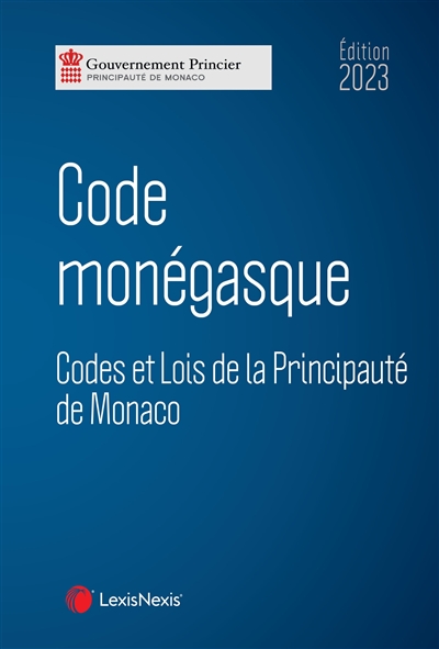 Code monégasque 2023 : [codes et lois de la principauté de Monaco]