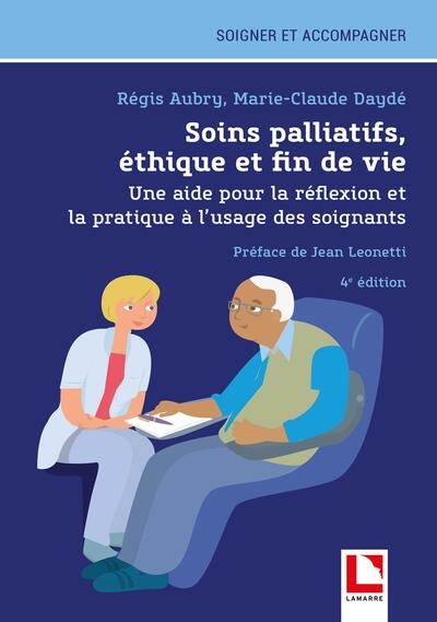 Soins palliatifs, éthique et fin de vie : une aide pour la réflexion et la pratique à l'usage des soignants