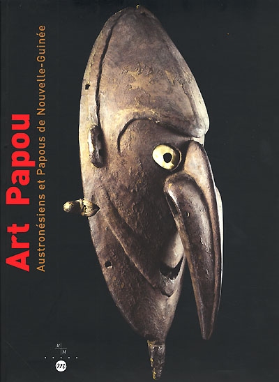 Art Papou : Austronésiens et Papous de Nouvelle-Guinée : exposition, Marseille, Centre de la Vieille Charité, 2000