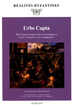 Urbs capta : la IVe croisade et ses conséquences = The fourth crusade and its consequences