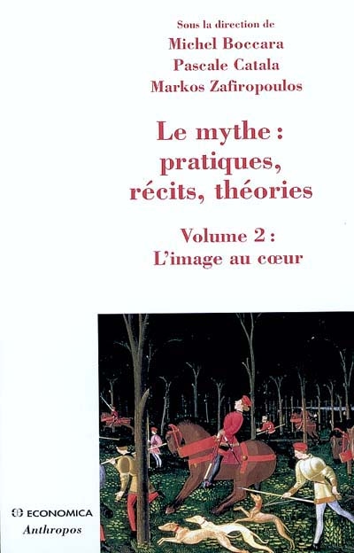 Le mythe : pratiques, récits et théories. Volume 2 , L'image au coeur : rêves, apparitions, contacts