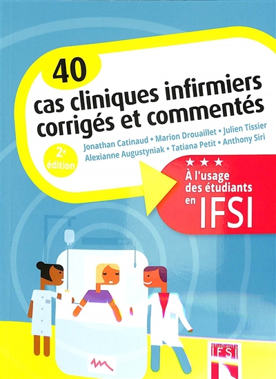 40 cas cliniques infirmiers corrigés et commentés : à l'usage des étudiants en IFSI