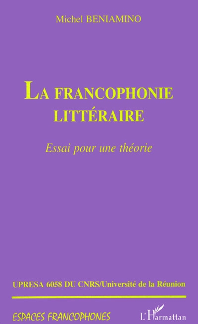 La francophonie littéraire : essai pour une théorie