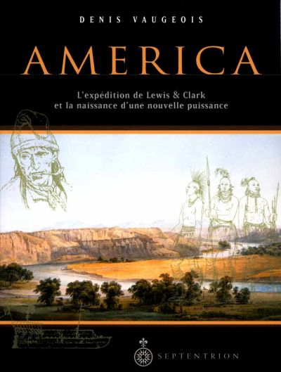 America : 1803-1853 : l'expédition de Lewis et Clark et la naissance d'une nouvelle puissance