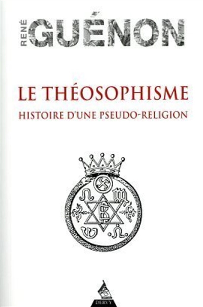 Le théosophisme : histoire d'une pseudi-religion